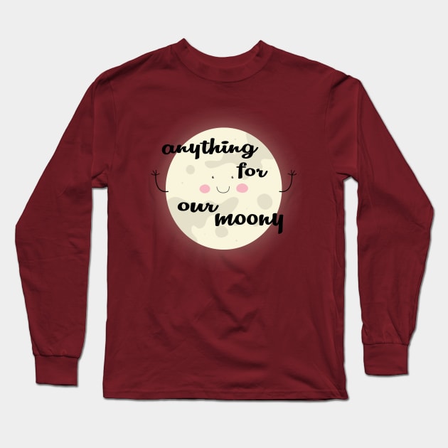 Anything for our moony Long Sleeve T-Shirt by care store